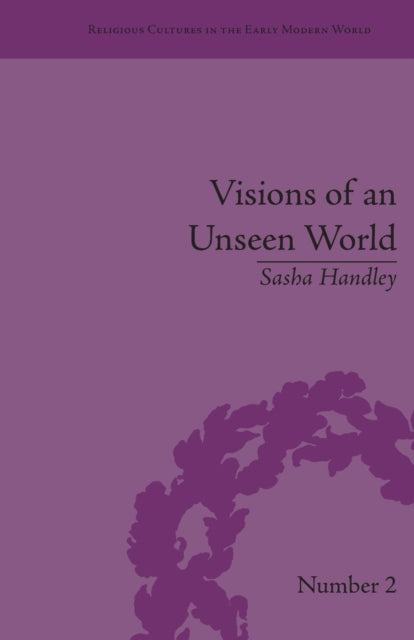 Book cover of: Visions of an Unseen World. By: Sasha Handley