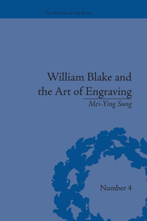 William Blake and the Art of Engraving