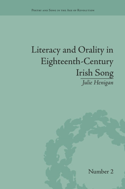Book cover of: Literacy and Orality in Eighteenth-Century Irish Song. By: Julie Henigan