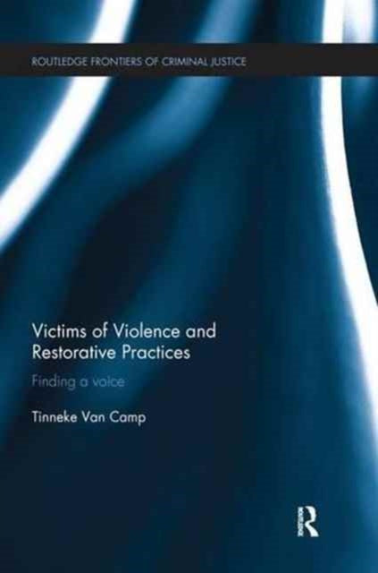 Book cover of: Victims of Violence and Restorative Practices. By: Tinneke Van Camp