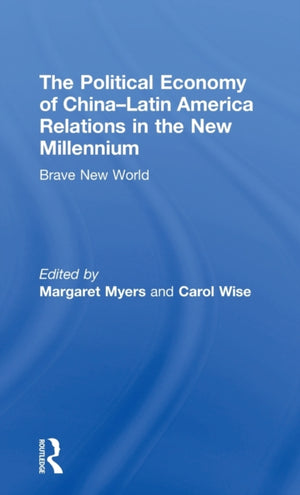 The Political Economy of China-Latin America Relations in the New Millennium