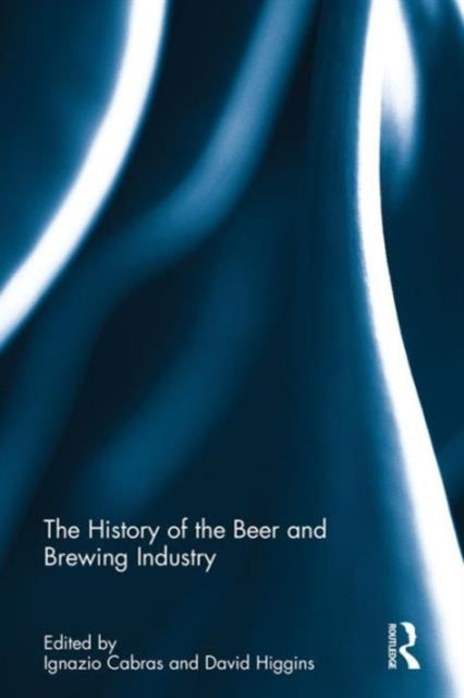 Book cover of: History of the Beer and Brewing Industry. By: Ignazio Cabras