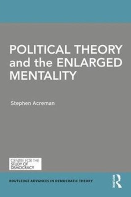 Book cover of: Political Theory and the Enlarged Mentality. By: Stephen Acreman