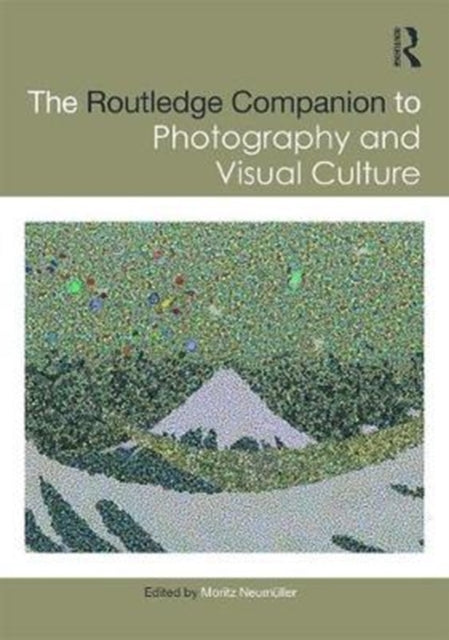 The Routledge Companion to Photography and Visual Culture