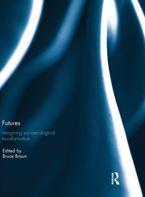 Book cover of: Futures: Imagining Socioecological Transformation. By: Bruce Willems-Braun