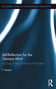 Book cover of: Self-Reflection for the Opaque Mind. By: T. Parent