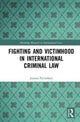 Book cover of: Fighting and Victimhood in International Criminal Law. By: JoAnna Nicholson