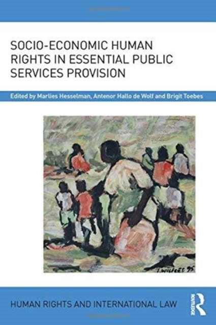 Book cover of: Socio-Economic Human Rights in Essential Public Services Provision. By: Marlies Hesselman