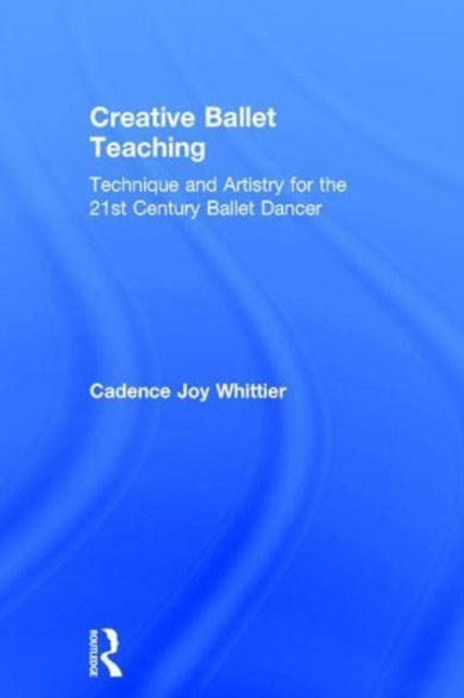 Book cover of: Creative Ballet Teaching. By: Cadence Whittier