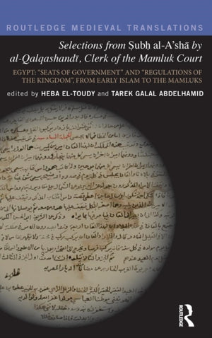 Selections from Subh al-A'sha by al-Qalqashandi, Clerk of the Mamluk Court
