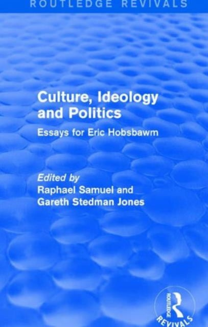 Book cover of: Culture, Ideology and Politics (Routledge Revivals). By: Raphael Samuel