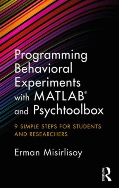 Book cover of: Programming Behavioral Experiments with MATLAB and Psychtoolbox. By: Erman Misirlisoy