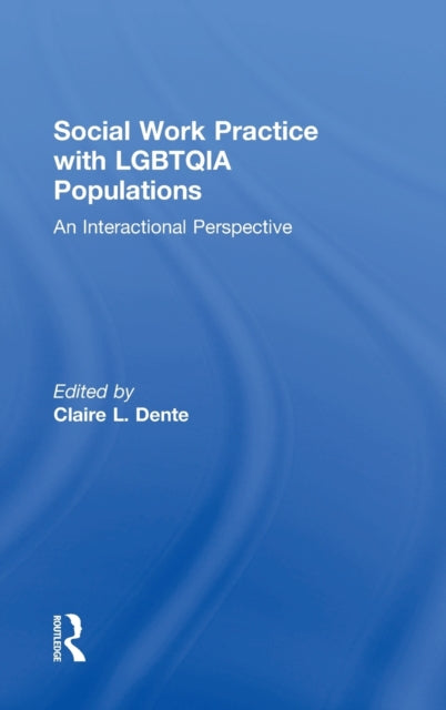 Book cover of: Social Work Practice with LGBTQIA Populations. By: Claire Dente