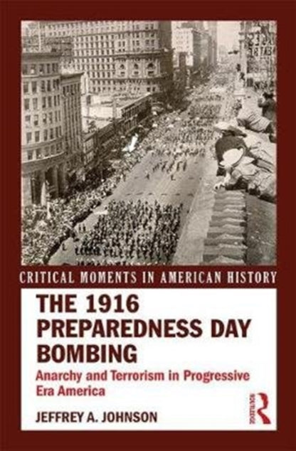 Book cover of: 1916 Preparedness Day Bombing. By: Jeffrey A. Johnson