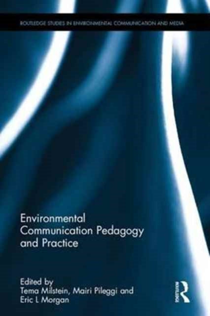 Book cover of: Environmental Communication Pedagogy and Practice. By: Tema Milstein
