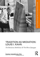 Book cover of: Tradition as Mediation: Louis I. Kahn. By: Dana Margalith