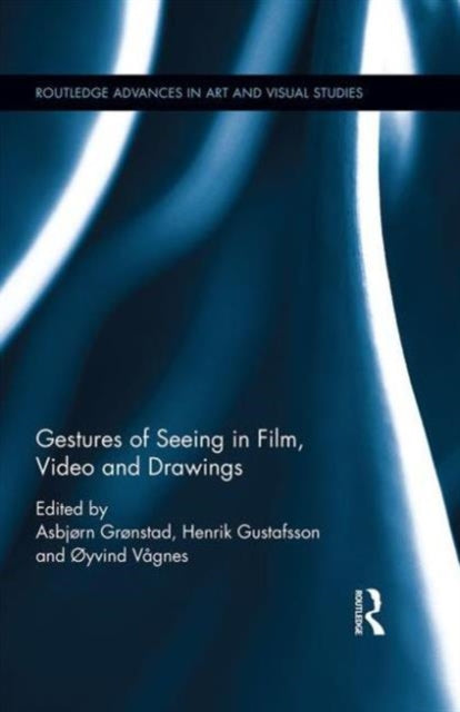 Book cover of: Gestures of Seeing in Film, Video and Drawing. By: Asbjø Grønstad