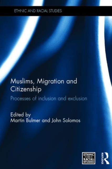 Book cover of: Muslims, Migration and Citizenship. By: Martin Bulmer