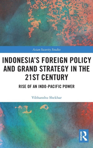 Indonesia’s Foreign Policy and Grand Strategy in the 21st Century