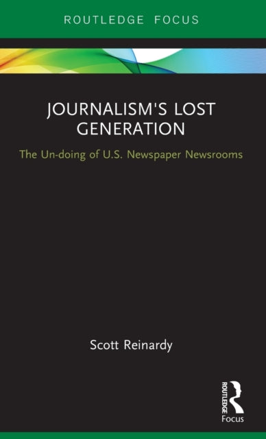 Book cover of: Journalism’s Lost Generation. By: Scott Reinardy