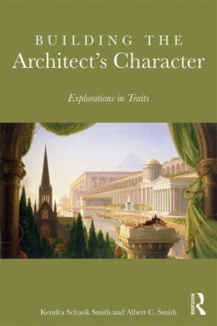 Book cover of: Building the Architect's Character. By: Kendra Schank Smith