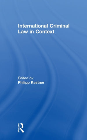 International Criminal Law in Context