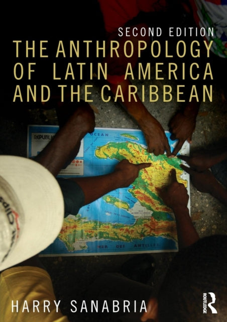 Book cover of: Anthropology of Latin America and the Caribbean. By: Harry Sanabria