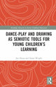 Book cover of: Dance-Play and Drawing-Telling as Semiotic Tools for Young Children’s Learning. By: Jan Deans