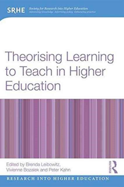 Book cover of: Theorising Learning to Teach in Higher Education. By: Brenda Leibowitz