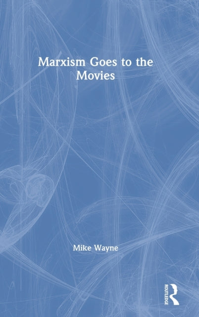 Book cover of: Marxism Goes to the Movies. By: Mike Wayne