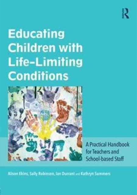 Book cover of: Educating Children with Life-Limiting Conditions. By: Alison Ekins