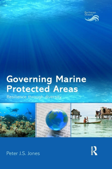 Book cover of: Governing Marine Protected Areas. By: Peter J. S. Jones