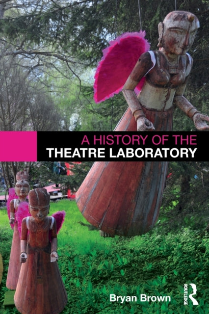 Book cover of: History of the Theatre Laboratory. By: Bryan Brown