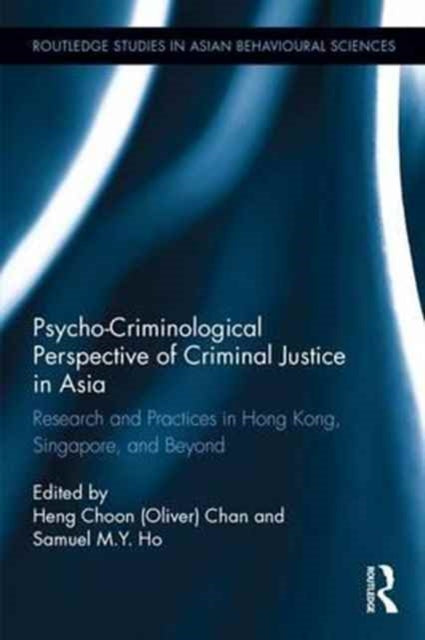 Book cover of: Psycho-Criminological Perspective of Criminal Justice in Asia. By: Heng Choon (Oliver) Chan