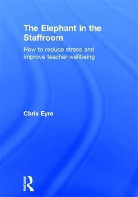 Book cover of: Elephant in the Staffroom. By: Chris Eyre