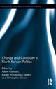 Book cover of: Change and Continuity in North Korean Politics. By: Adam Cathcart