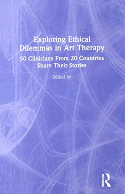 Book cover of: Exploring Ethical Dilemmas in Art Therapy. By: Audrey Di Maria