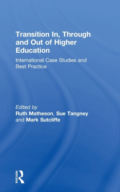 Book cover of: Transition In, Through and Out of Higher Education. By: Ruth Matheson