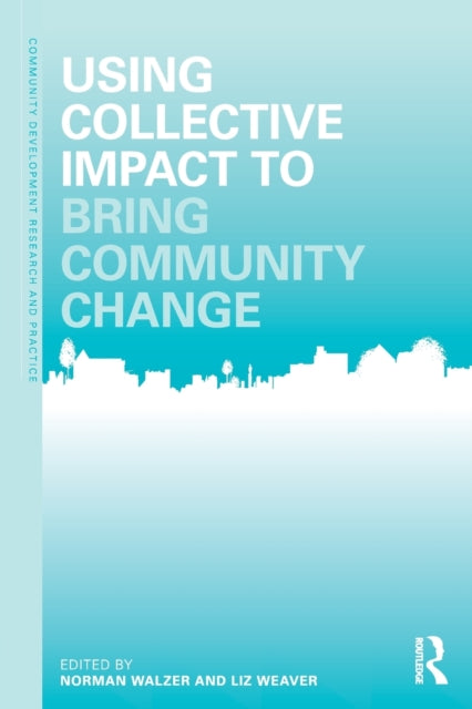 Book cover of: Using Collective Impact to Bring Community Change