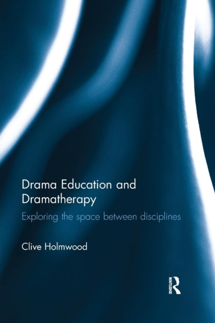 Book cover of: Drama Education and Dramatherapy. By: Clive Holmwood