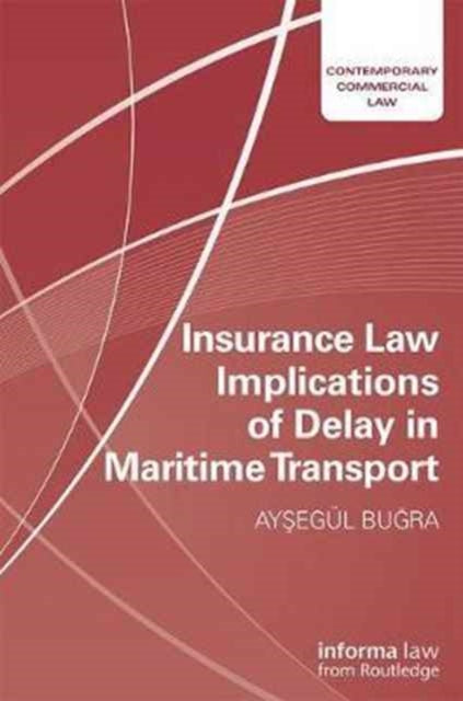 Book cover of: Insurance Law Implications of Delay in Maritime Transport. By: Aysegul Bugra