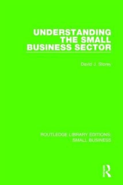 Book cover of: Understanding The Small Business Sector. By: David J. Storey