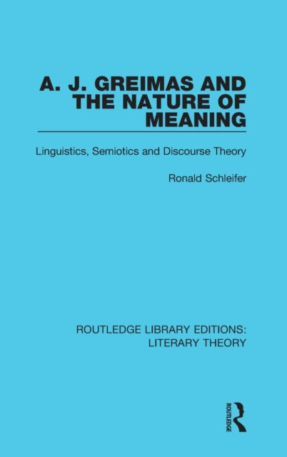 Book cover of: A. J. Greimas and the Nature of Meaning. By: Ronald Schleifer