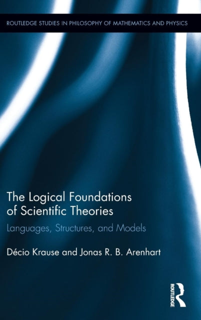 Book cover of: Logical Foundations of Scientific Theories. By: Jonas R. B. Arenhart