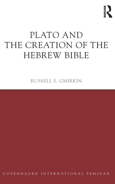 Book cover of: Plato and the Creation of the Hebrew Bible. By: Russell E. Gmirkin
