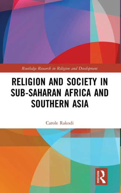Book cover of: Religion and Society in Sub-Saharan Africa and Southern Asia. By: Carole Rakodi