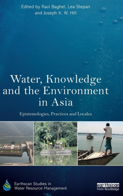 Book cover of: Water, Knowledge and the Environment in Asia. By: Ravi Baghel