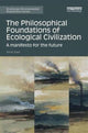 Book cover of: Philosophical Foundations of Ecological Civilization. By: Arran Gare