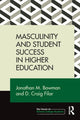 Book cover of: Masculinity and Student Success in Higher Education. By: Jonathan M. Bowman