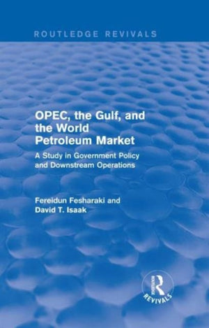OPEC, the Gulf, and the World Petroleum Market (Routledge Revivals)